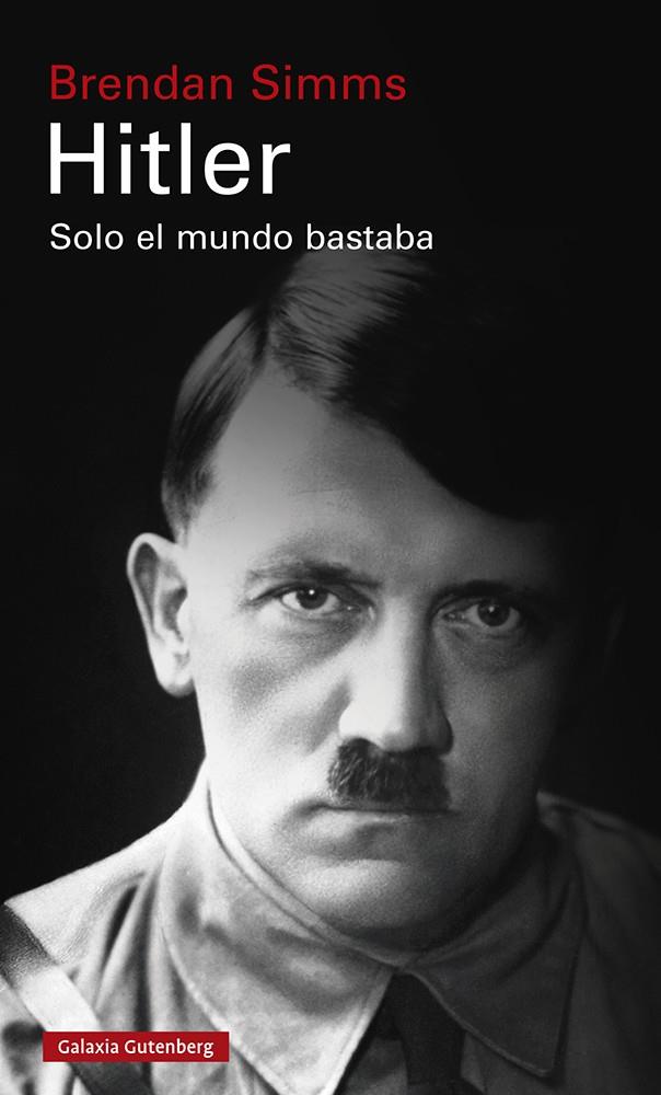 Hitler: Solo el mundo bastaba | 9788418218521 | Brendan Simms