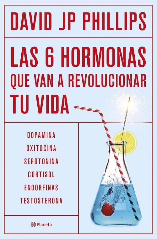 Las seis hormonas que van a revolucionar tu vida | 9788408287308 | David JP Phillips