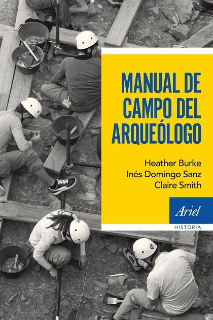 Manual de campo del arqueólogo | 9788434422612 | Inés Domingo Sanz ;  Heather Buerke ; Claire Smith 