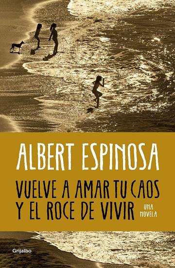 Vuelve a amar tu caos y el roce de vivir | 9788425365560 | Albert Espinosa