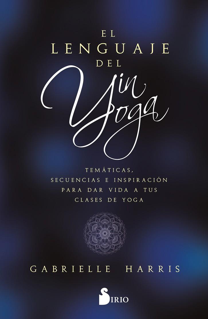 El lenguaje del yin yoga | 9788419105851 | Gabrielle Harris