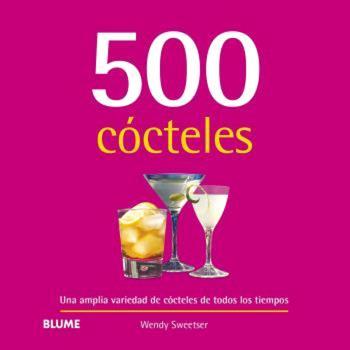 500 cócteles | 9788410048713 | Wendy Sweetser