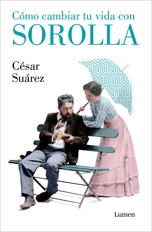 Cómo cambiar tu vida con Sorolla | 9788426418005 | César Suárez