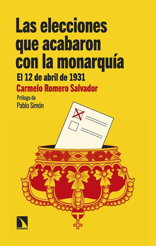 Las elecciones que acabaron con la monarquía : el 12 de abril de 1931 | 9788413526911 | Carmelo Romero Salvador