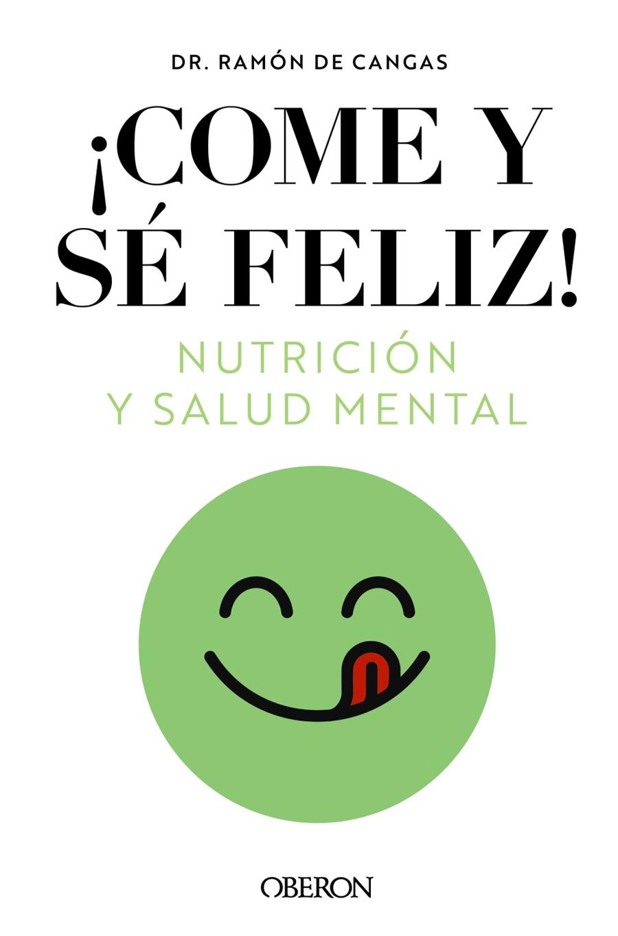 Come y sé feliz : nutrición y salud mental | 9788441549210 | Ramón de Cangas