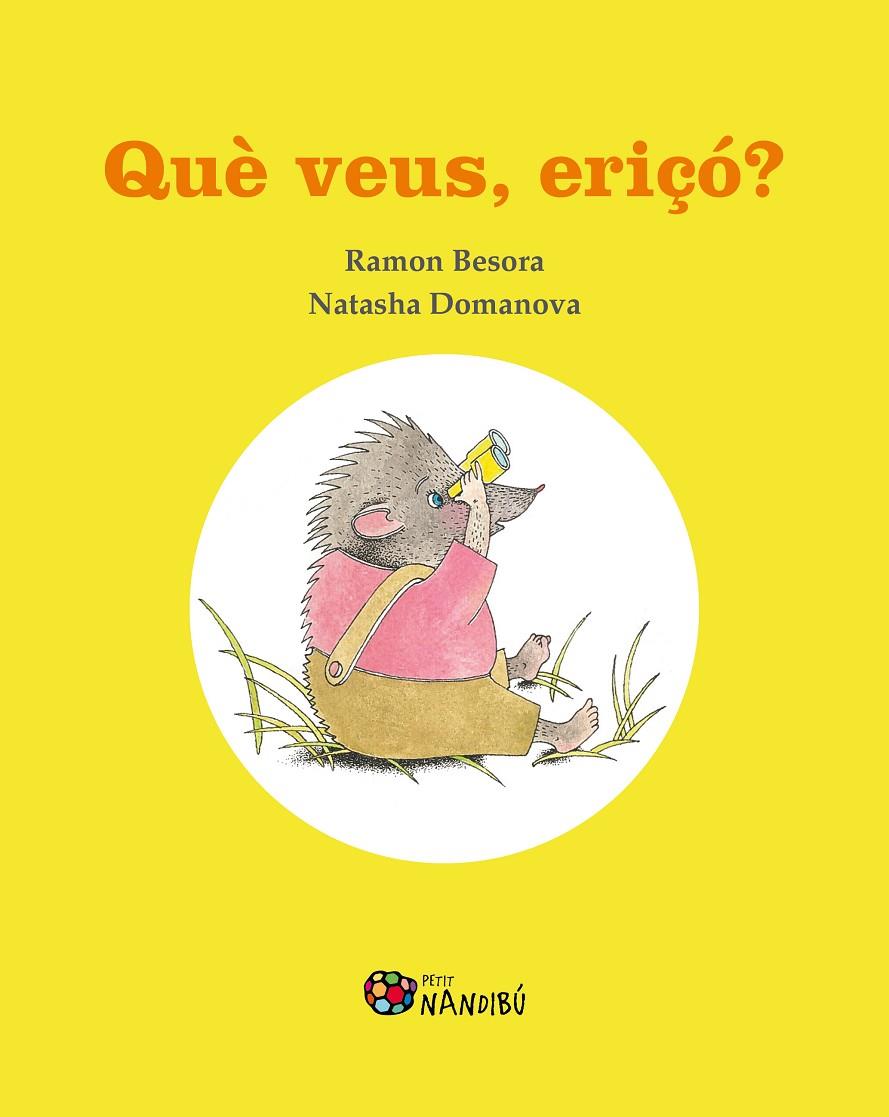 Què veus, eriçó? | 9788413032368 | Ramon Besora ; Natasha Domanova