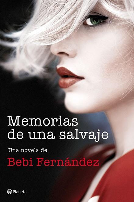 Memorias de una salvaje (Salvaje; 1) | 9788408194453 | Bebi Fernández