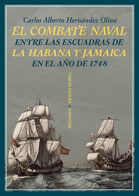 El combate naval entre las escuadras de La Habana y Jamaica en el año de 1748 | 9788419791351 | Carlos Alberto Hernández Oliva