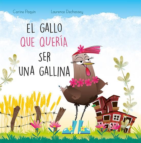 El gallo que quería ser gallina | 9788491456162 | Carine Paquin ; Laurence Dechassey