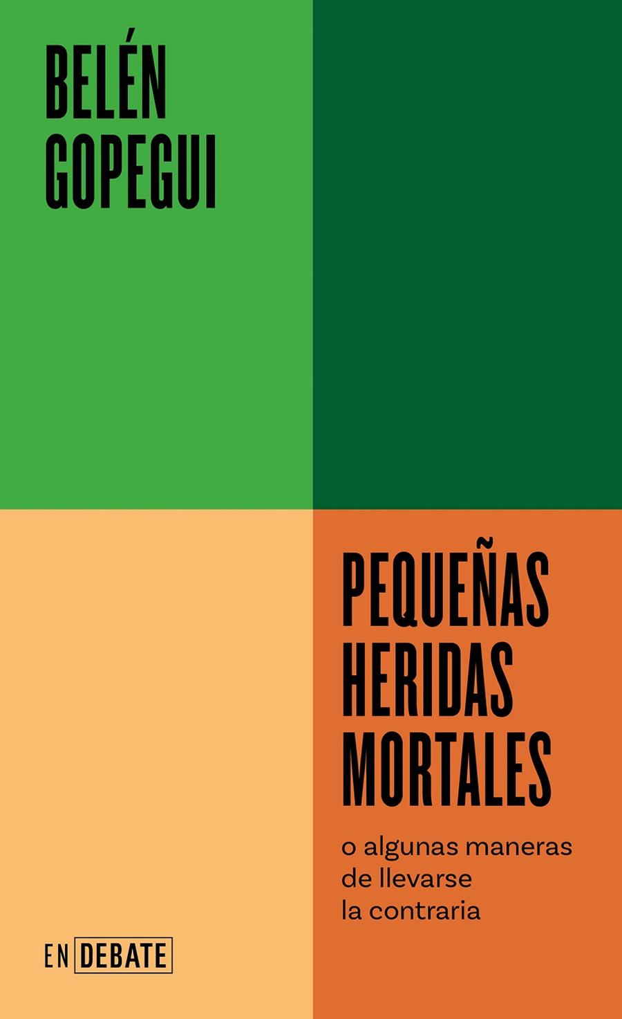 Pequeñas heridas mortales, o algunas maneras de llevarse la contraria | 9788418967719 | Belén Gopegui