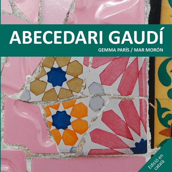 Abecedari Gaudí | 9788425228506 | Gemma París ; Mar Morón