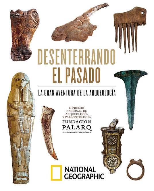 Desenterrando el pasado : la gran aventura de la arqueología | 9788482988160