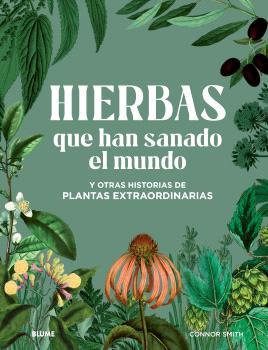 Hierbas que han sanado el mundo y otras historias de plantas extraordinarias | 9788410048614 | Connor Smith