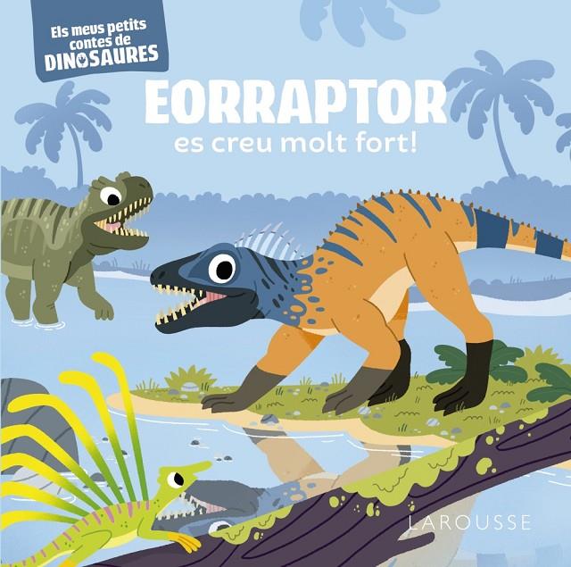 Eorraptor es creu molt fort! | 9788419250919 | Stéphane Frattini ; Carlo Beranek