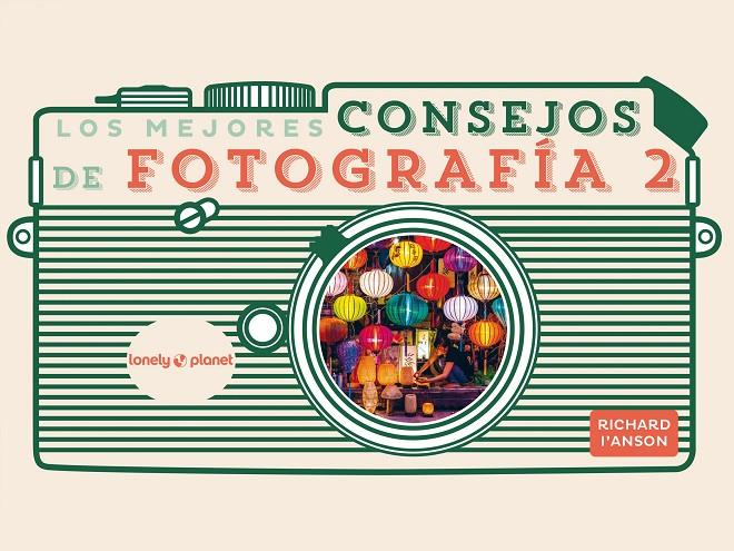 Los mejores consejos de fotografía 2 | 9788408265351 | Richard I'Anson