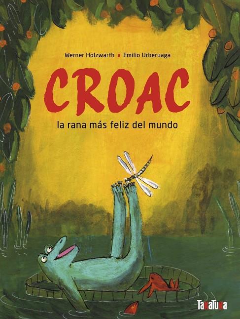 Croac, la rana más feliz del mundo | 9788418821684 | Werner Holzwart ; Emilio Urberuaga