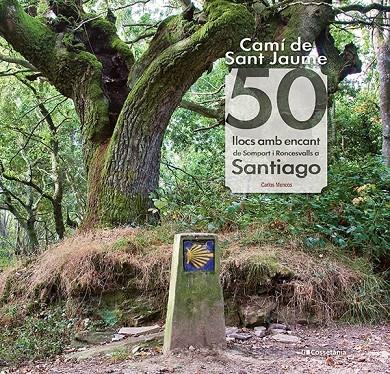 Camí de Sant Jaume: 50 llocs amb encant de Somport i Roncesvalls a Santiago | 9788413561653 | Carlos Mencos