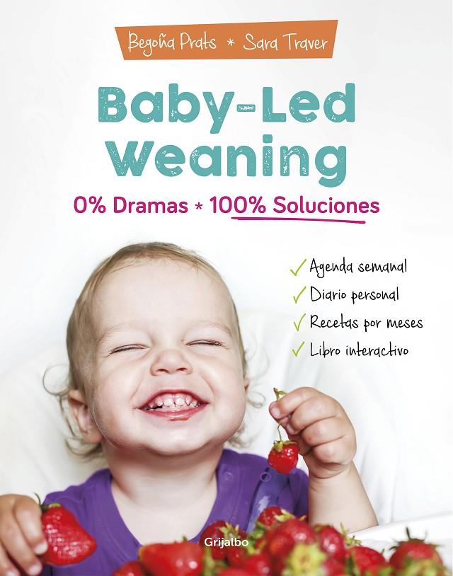 Baby-led weaning: 0% dramas, 100% soluciones | 9788418007804 | Begoña Prats ; Sara Traver