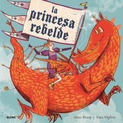 La princesa rebelde | 9788417254971 | Anna Kemp ; Sara Ogilvie