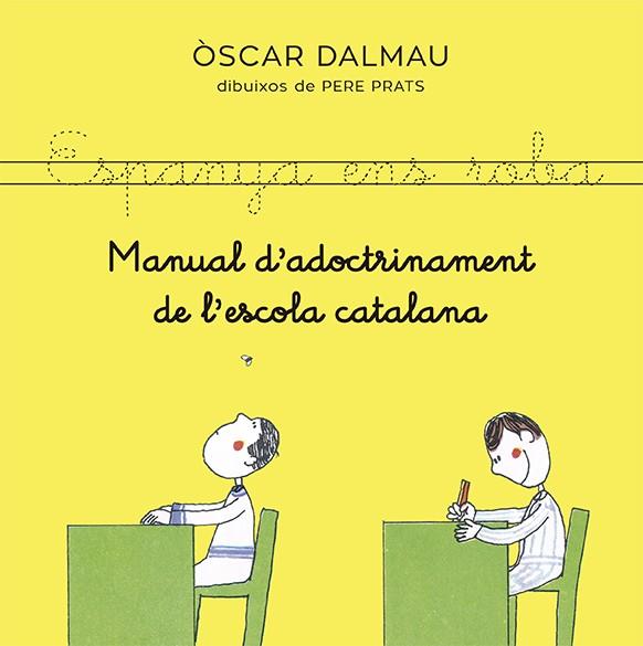 Manual d'adoctrinament de l'escola catalana | 9788418253140 | Òscar Dalmau ; Pere Prats