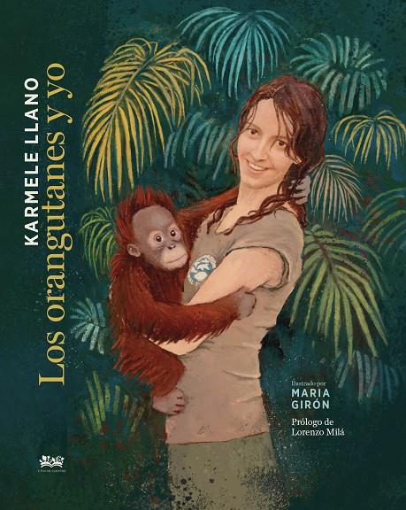 Los orangutanes y yo | 9788412318128 | Karmele Llano ; María Girón