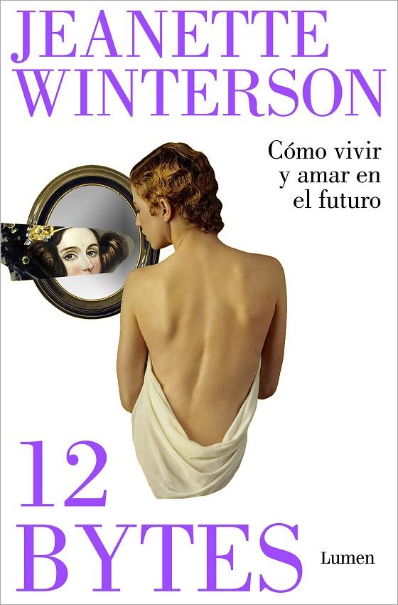 12 bytes. Cómo vivir y amar en el futuro | 9788426409638 | Jeanette Winterson