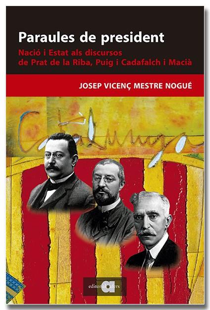 Paraules de president. Nació i Estat als discursos de Prat de la Riba, Puig i Ca | 9788418618895 | Josep Vicenç Mestre Nogué