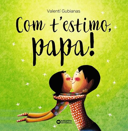 Com t'estimo, papa! | 9788448963477 | Valentí Gubianas