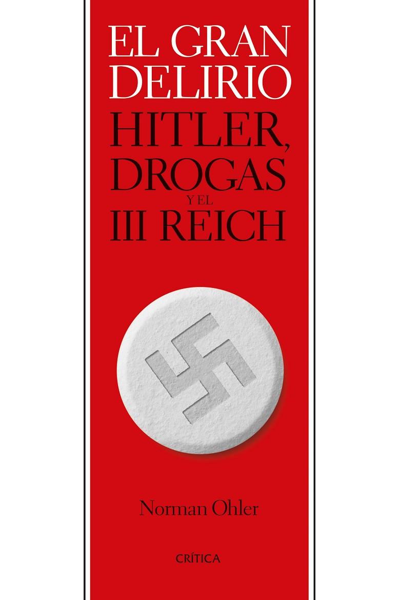 El gran delirio : Hitler, drogas y el III Reich | 9788491993544 | Norman Ohler