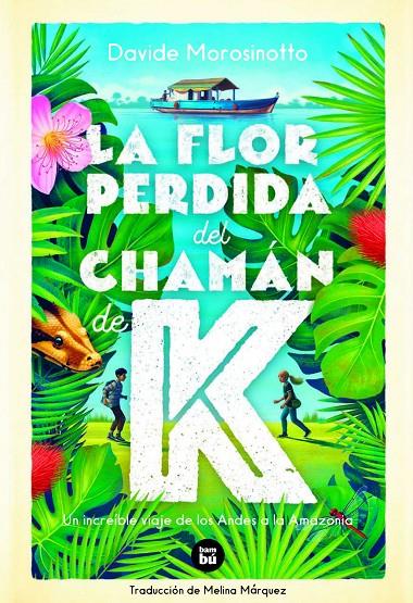 La flor perdida del chamán de K | 9788483438244 | Davide Morosinotto