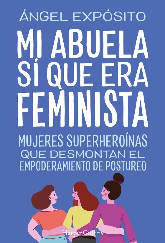 Mi abuela sí que era feminista | 9788491398783 | Ángel Expósito