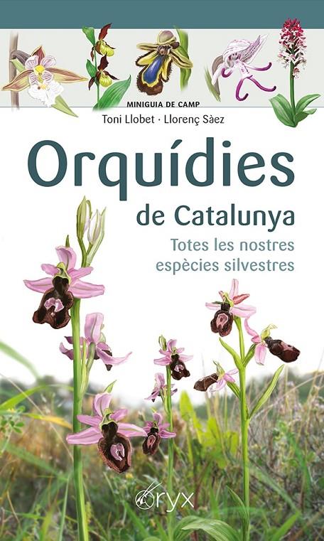 Orquídies de Catalunya | 9788413560403 | Toni Llobet ; Llorenç Sàez