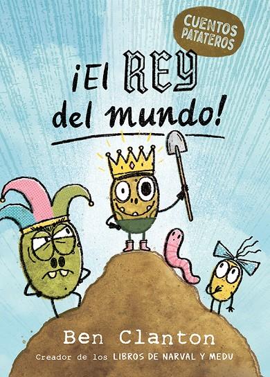 ¡El Rey del mundo! (Cuentos patateros; 2) | 9788426149039 | Ben Clanton