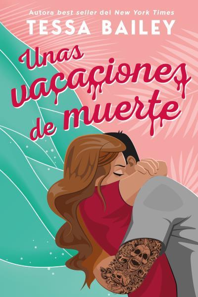 Unas vacaciones de muerte | 9788419131065 | Tessa Bailey