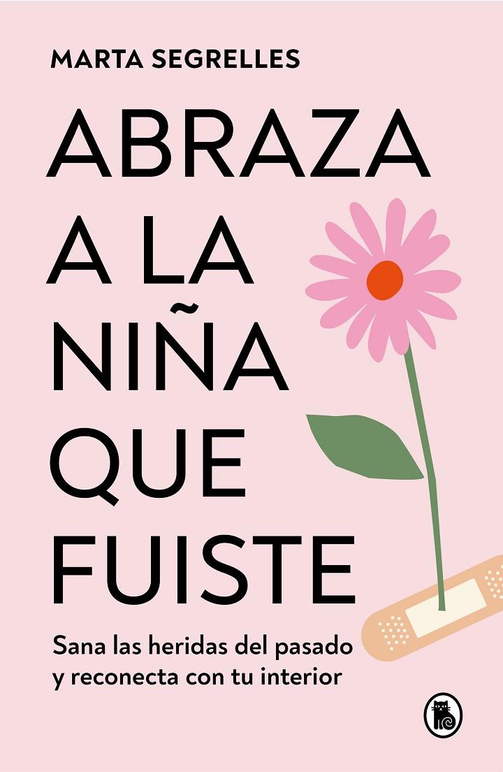 Abraza a la niña que fuiste | 9788402428776 | Marta Segrelles