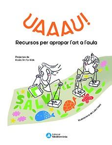 Uaaau! : recursos per apropar l'art a l'aula | 9788499797229 | Koala Art for Kids ; Luisa Vera