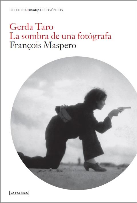 Gerda Taro : la sombra de una fotógrafa | 9788418934209 | François Maspero