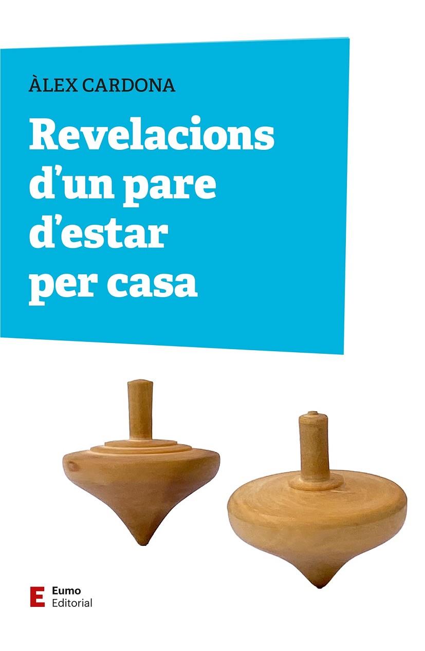 Revelacions d'un pare d'estar per casa | 9788497668309 | Àlex Cardona Masdeu