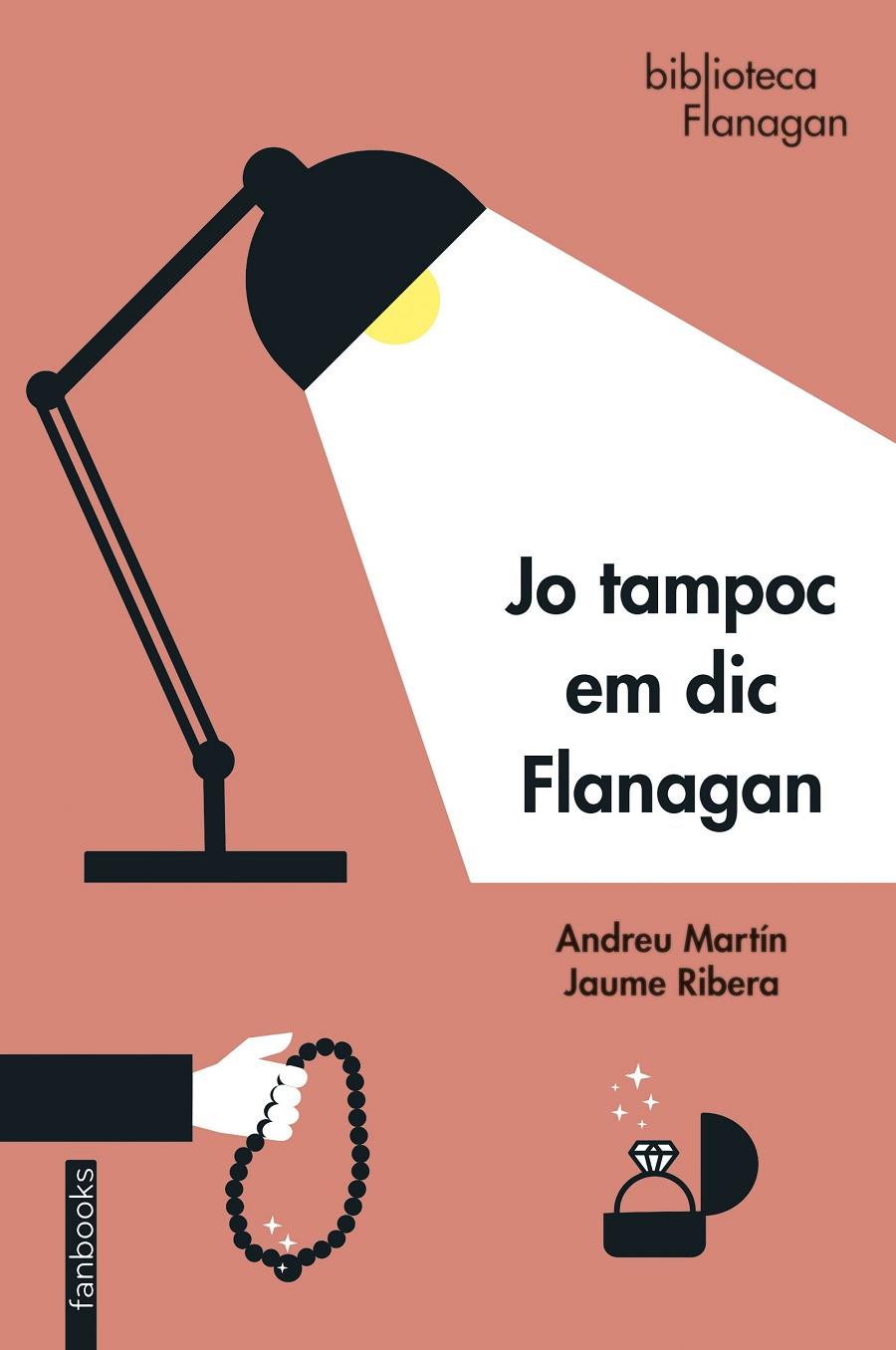 Jo tampoc em dic Flanagan | 9788418327872 | Andreu Martín ; Jaume Ribera