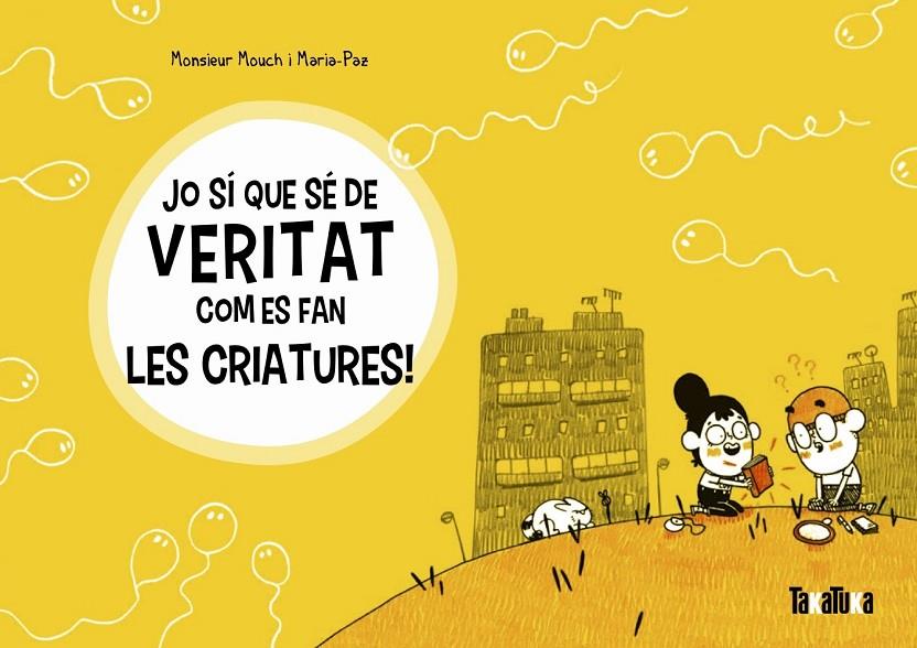 Jo sí que sé de veritat com es fan les criatures! | 9788417383572 | Monsieur Mouch ; Maria-Paz