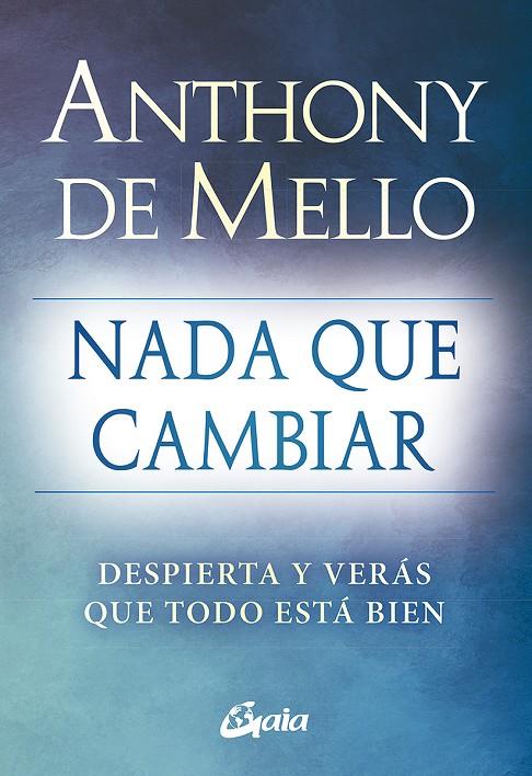 Nada que cambiar | 9788484459712 | Anthony de Mello