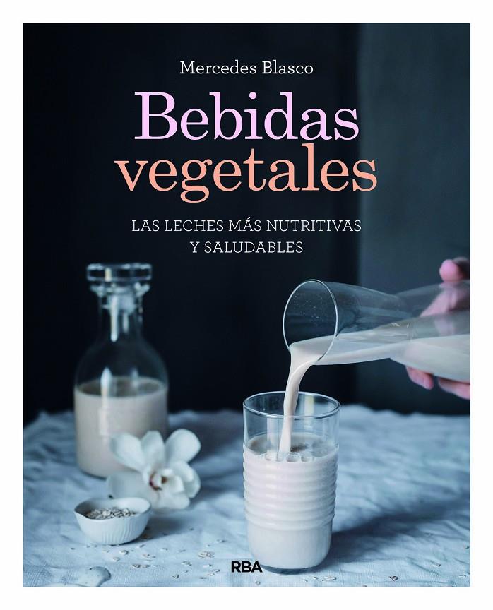 Bebidas vegetales | 9788491181422 | Mercedes Blasco Gimeno