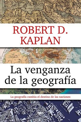 La venganza de la geografía | 9788490567906 | Robert D. Kaplan