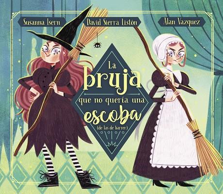 La bruja que no quería una escoba (de las de barrer) | 9788448863876 | Susanna Isern ; David Sierra Listón ; Alan Vázquez