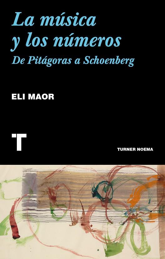 La música y los números : De Pitágoras a Schoenberg | 9788417141738 | Eli Maor