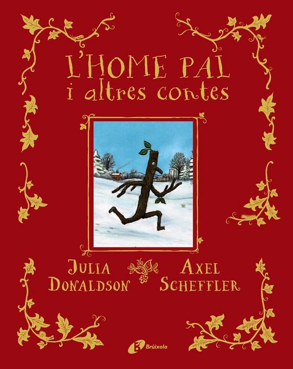 L'home pal i altres contes | 9788413491578 | Julia Donaldson ; Axel Scheffler