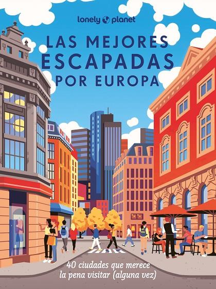 Las mejores escapadas por Europa | 9788408285236