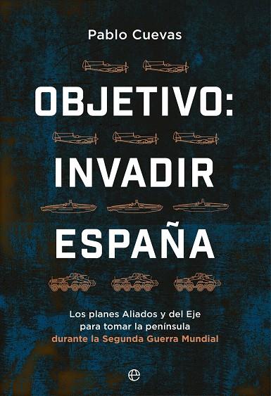 Objetivo : invadir España | 9788413846354 | Pablo Cuevas