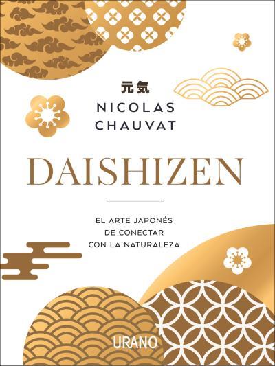 Daishizen : el arte japonés de conectar con la naturaleza | 9788417694364 | Nicolas Chauvat