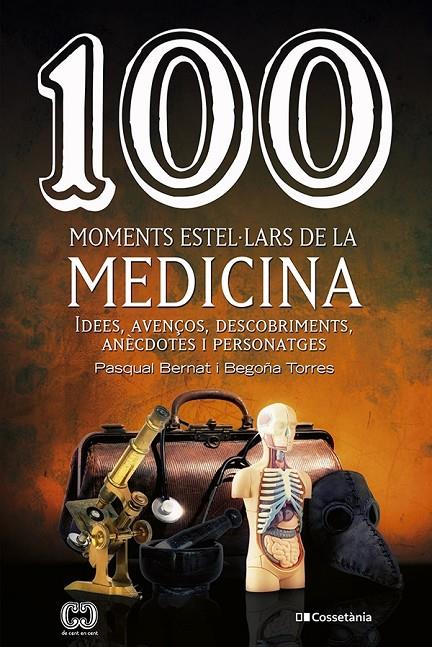 100 moments estel·lars de la medicina | 9788413560755 | Pasqual Bernat ; Begoña Torres